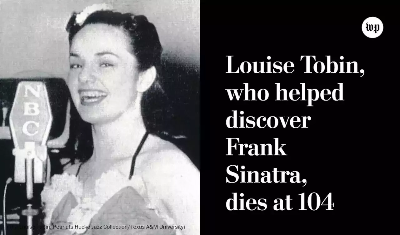 Louise Tobin, big-band singer who helped discover Frank Sinatra, dies at 104
