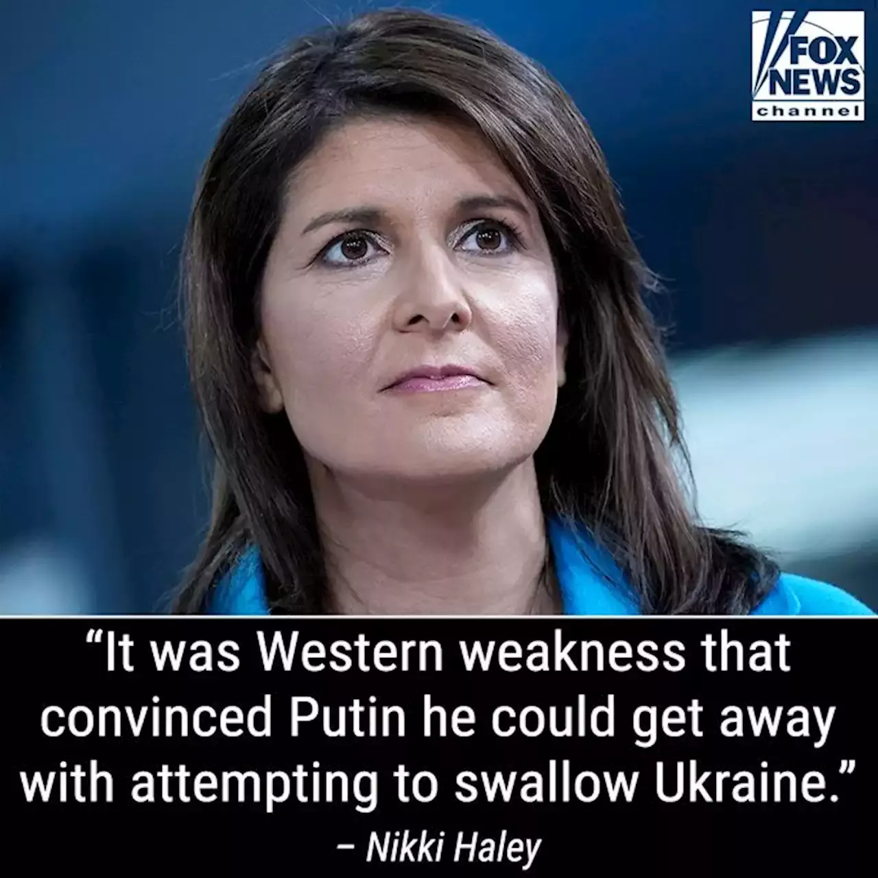 Haley says ‘Western weakness’ pushed Russia to invade Ukraine, warns of looming Chinese threat